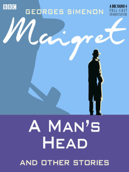 Georges Simenon创作的Maigret a Man's Head & Other Stories作品的详细信息 - 可供借阅